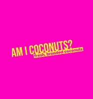 AM I COCONUTS?