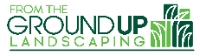 From the ground up Landscaping inc